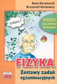 FIZYKA. ZESTAWY ZADAŃ EGZAMINACYJNYCH - ANNA KACZMAREK