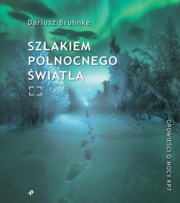 SZLAKIEM PÓŁNOCNEGO ŚWIATŁA, DARIUSZ BRUHNKE