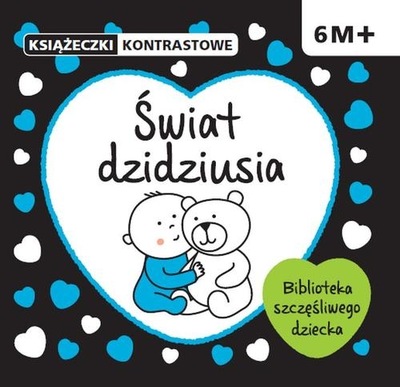 ŚWIAT DZIDZIUSIA. KSIĄŻECZKI KONTRASTOWE. 6 M+