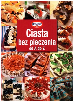 Ciasta bez pieczenia od a do z Dr. Oetker