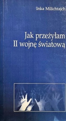 Jak przeżyłam II wojnę światową