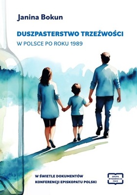 Duszpasterstwo trzeźwości w Polsce po roku 1989 w świetle dokumentów