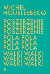 Poszerzenie pola walki Michel Houellebecq