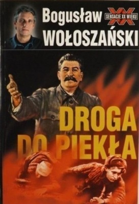 Bogusław Wołoszański - Droga do piekła