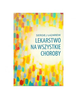 Lekarstwo na wszystkie choroby - SIERGIEJ ŁAZARIEW