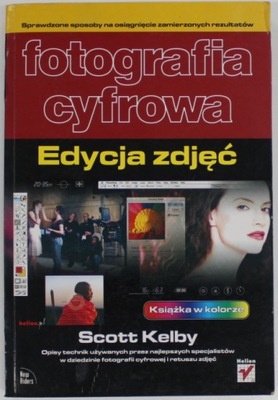 FOTOGRAFIA CYFROWA EDYCJA ZDJĘĆ Kelby