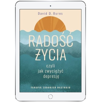 Radość życia, czyli jak zwyciężyć depresję