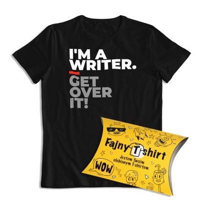 Koszulka T-shirt GET OVER IT! - I`m a writer L