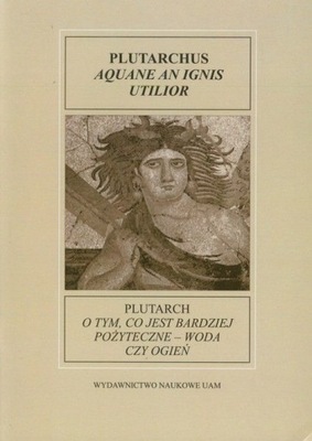 Plutarch. O tym, co jest bardziej pożyteczne