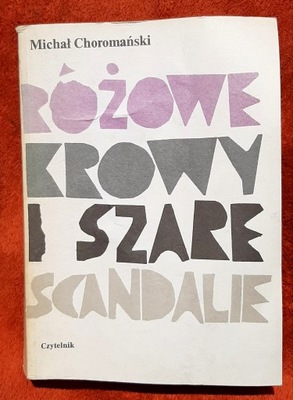 RÓŻOWE KROWY I SZARE SCANDALIE MICHAŁ CHOROMAŃSKI