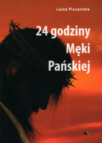 24 godziny Męki Pańskiej Luisa Piccarreta