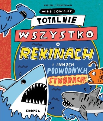 Wydawnictwo Kropka: Totalnie wszystko o rekinach