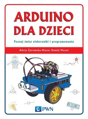 Mazur Dawid - Arduino dla dzieci. Poznaj