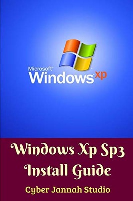 Windows Xp Sp3 Install Guide Studio Cyber Jannah