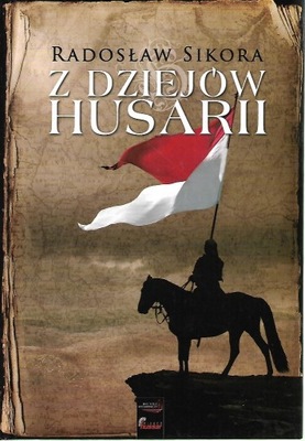 Z dziejów husarii Radosław Sikora