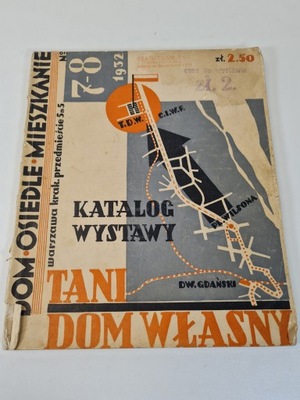 KATALOG WYSTAWY ,,TANI DOM WŁASNY" NUMER 7-8/1932