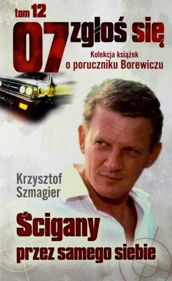 07 ZGŁOŚ SIĘ TOM 12: ŚCIGANY PRZEZ SAMEGO SIEBIE -