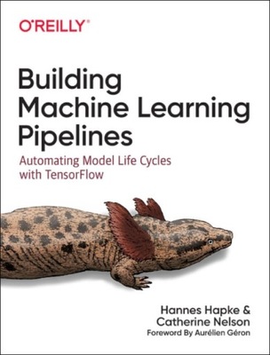 Building Machine Learning Pipelines HANNES HAPKE