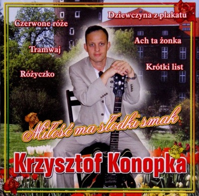 KRZYSZTOF KONOPKA: MIŁOŚĆ MA SŁODKI SMAK [CD]