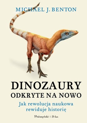 Dinozaury odkryte na nowo. Jak rewolucja...