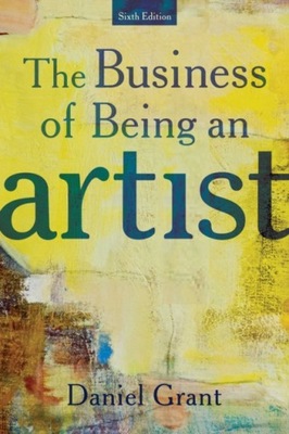 The Business of Being an Artist DANIEL GRANT