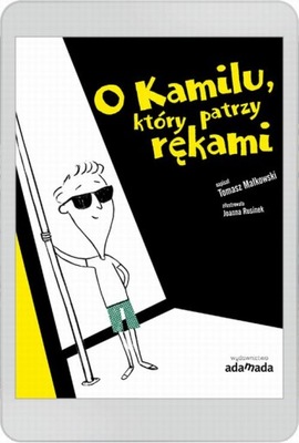 Ebook | O Kamilu, który patrzy rękami - Tomasz Małkowski