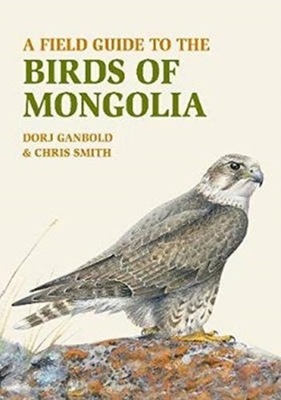 A Field Guide to the Birds of Mongolia DORJ GANBOLD