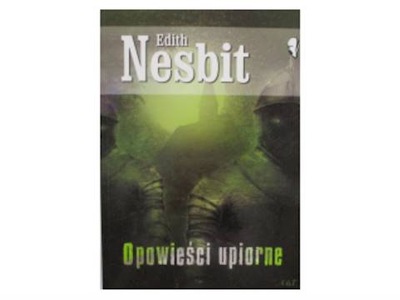 Opowieści upiorne - Edith Nesbit