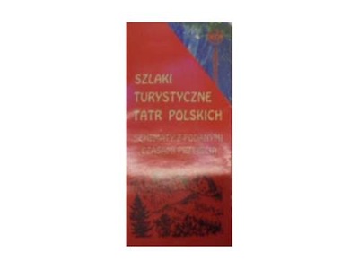 Szlaki Turystyczne tatr Polskich - Praca zbiorowa