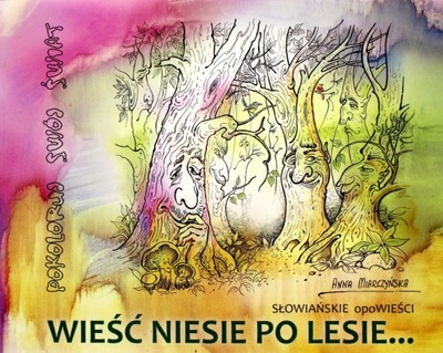 WIEŚĆ NIESIE PO LESIE - Anna Miarczyńska [KSIĄŻKA]