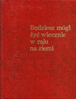 Będziesz mógł żyć wiecznie w raju na ziemi