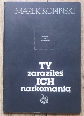 Marek Kotański Ty zaraziłeś ich narkomanią