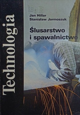 Jan Hillar Ślusarstwo i spawalnictwo - Technologia