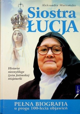 Siostra Łucja Pełna biografia u progu 100
