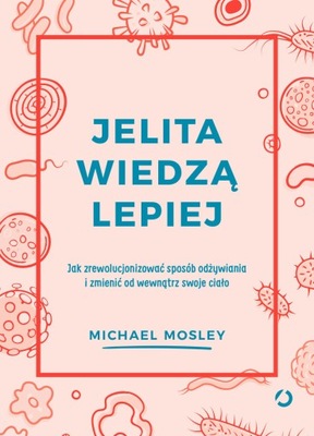 Jelita wiedzą lepiej - Michael Mosley