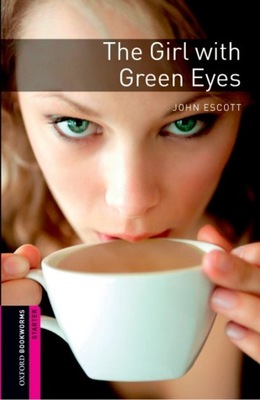 New Oxford Bookworms Library Starter The Girl with Green Eyes Oxford Univer