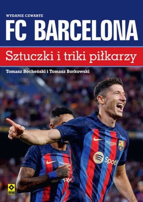 FC Barcelona. Sztuczki i triki piłkarzy. wyd.4