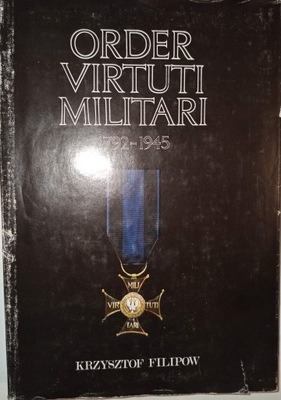 ORDER VIRTUTI MILITARI KRZYSZTOF FILIPOW