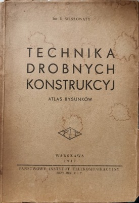 Technika drobnych konstrukcyj Atlas rysunków K. Wiszowaty