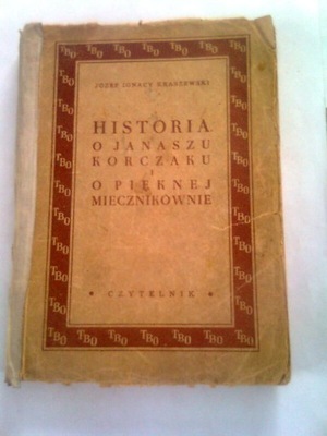 HISTORIA O JANASZU KORCZAKU I PIĘKNEJ MIECZNIKÓWNIE - J.I. Kraszewski