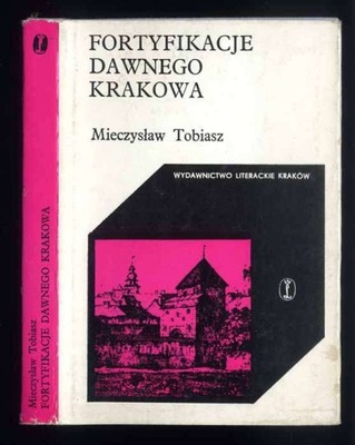 Tobiasz M.: Fortyfikacje dawnego Krakowa 1973