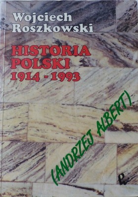 Wojciech Roszkowski - Historia Polski 1914-1993