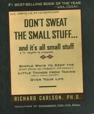 DON'T SWEAT THE SMALL STUFF... - RICHARD CARLSON