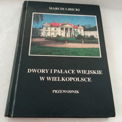 Dwory i Pałace wiejskie w Wielkopolsce Libicki