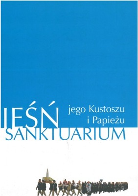 Pieśń o Sanktuarium i jego kustoszu i papieżu