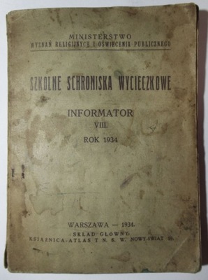 Szkolne Schroniska Wycieczkowe INFORMATOR ROK 1934