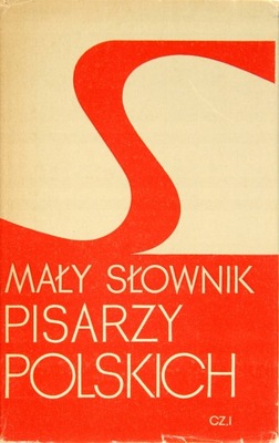 MAŁY SŁOWNIK PISARZY POLSKICH CZ.1