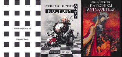 Historia antykultury + Encyklopedia Antykultury + Katechizm antykultury