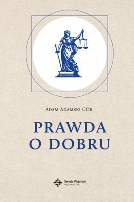 Prawda o dobru - Adam Adamski