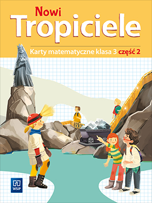 NOWI TROPICIELE KARTY MATEMATYCZNE KLASA 3 CZĘŚĆ 2 EDUKACJA WCZESNOSZKOLNA